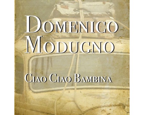 Domenico Modugno - Ciao Ciao Bambina