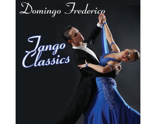 Domingo Frederico - Tango Classics