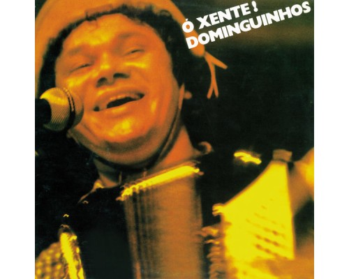 Dominguinhos - Ó Xente!