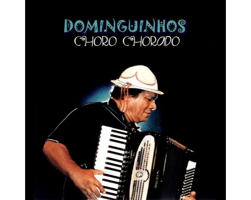 Dominguinhos - Choro Chorado