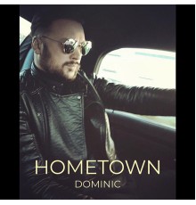 Dominic - Hometown