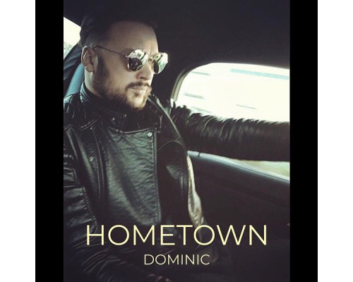 Dominic - Hometown