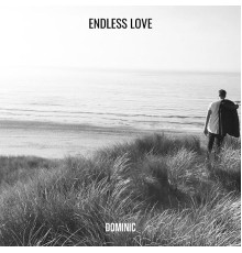 Dominic - Endless Love