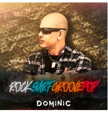 Dominic - ROCKSURFGROOVEPOP