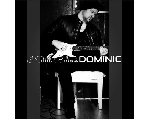 Dominic - I Still Believe