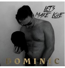 Dominic - Let's Make Love