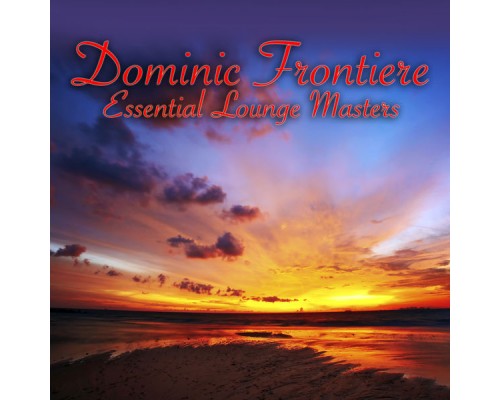 Dominic Frontiere - Essential Lounge Masters