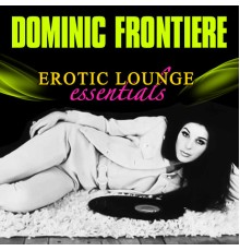 Dominic Frontiere - Erotic Lounge Essentials