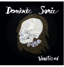 Dominic Sonic - Vanites #6