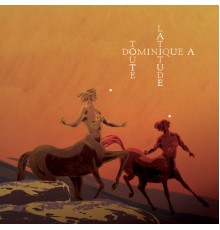 Dominique a - Toute latitude