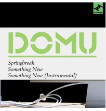 Domu - Springbreak / Something New