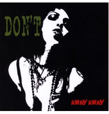 Don't - Away Away