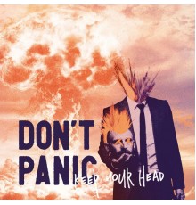 Don't Panic - Keep Your Head