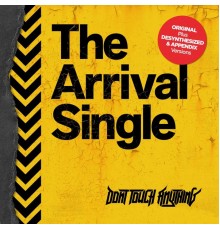 Don't Touch Anything - Arrival