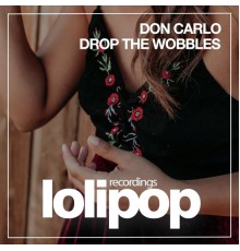 Don Carlo - Drop the Wobbles