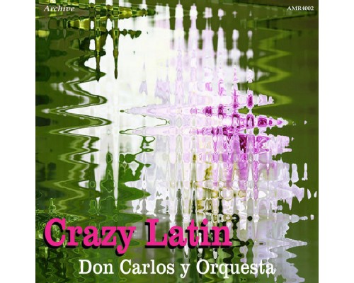 Don Carlos - Crazy Latin