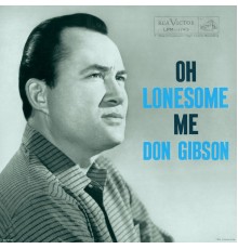 Don Gibson - Oh Lonesome Me