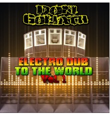 Don Goliath - Electro Dub to the World, Vol. 1 (Electro Dub Mix)