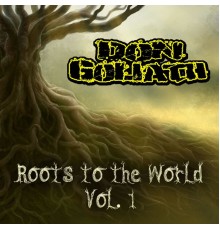 Don Goliath - Roots to the World, Vol. 1 (Roots Mix)