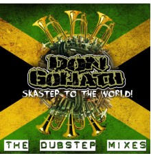 Don Goliath - Skastep to the World - The Dubstep Mixes