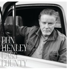 Don Henley - Cass County (Deluxe Edition) (Deluxe)