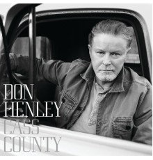 Don Henley - Cass County (Deluxe)