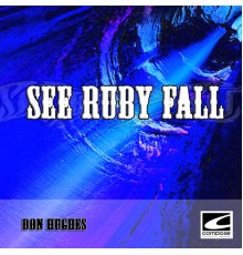 Don Hughes - See Ruby Fall