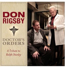 Don Rigsby - Doctor's Orders: A Tribute to Ralph Stanley
