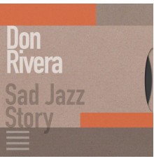 Don Rivera - Sad Jazz Story