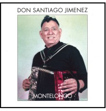 Don Santiago Jimenez - Montelongo