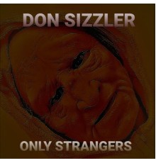 Don Sizzler - Only Strangers