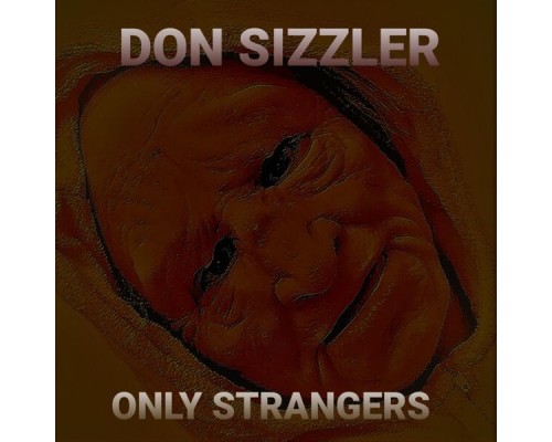 Don Sizzler - Only Strangers