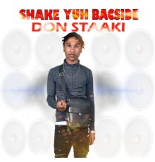 Don Staaki - Shake Yuh Bacside