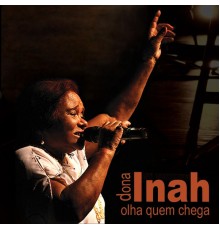 Dona Inah - Olha Quem Chega