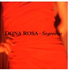 Dona Rosa - Segredos