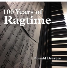 Donald Beavers - 100 Years of Ragtime