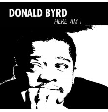 Donald Byrd - Here Am I