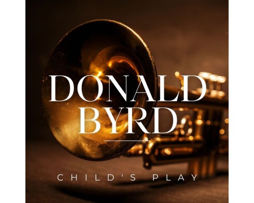 Donald Byrd - Child's Play