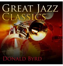 Donald Byrd - Great Jazz Classics