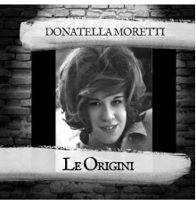 Donatella Moretti - Le Origini