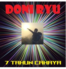 Doni Ryu - 7 Tahun Cahaya