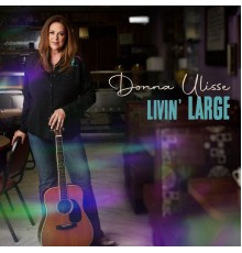 Donna Ulisse - Livin' Large