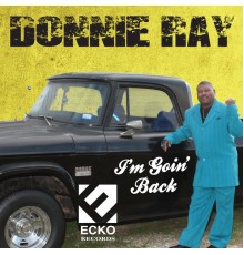 Donnie Ray - I'm Goin' Back