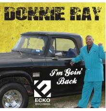 Donnie Ray - I'm Goin' Back