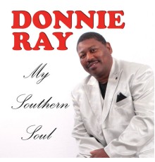 Donnie Ray - My Southern Soul