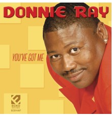 Donnie Ray - You've Got Me