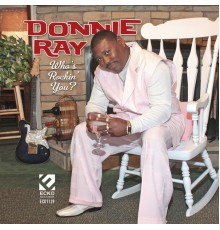 Donnie Ray - Who's Rockin' You?