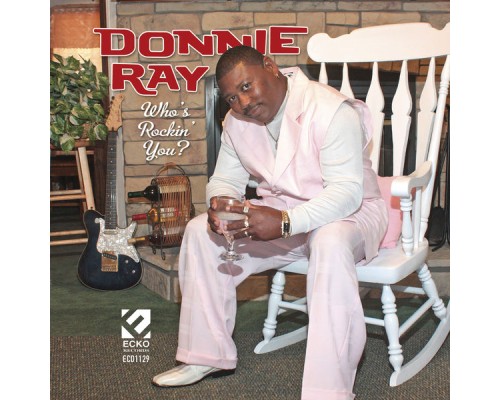 Donnie Ray - Who's Rockin' You?