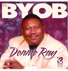 Donnie Ray - It's BYOB