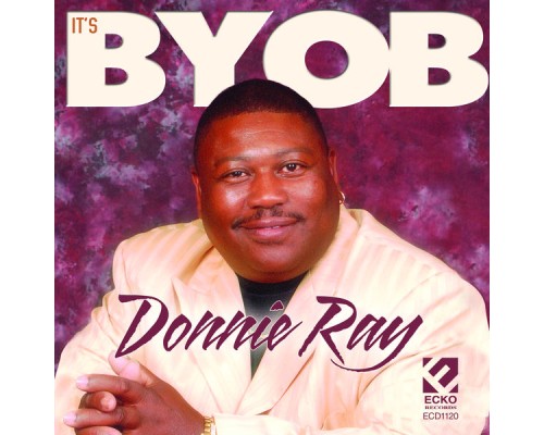 Donnie Ray - It's BYOB